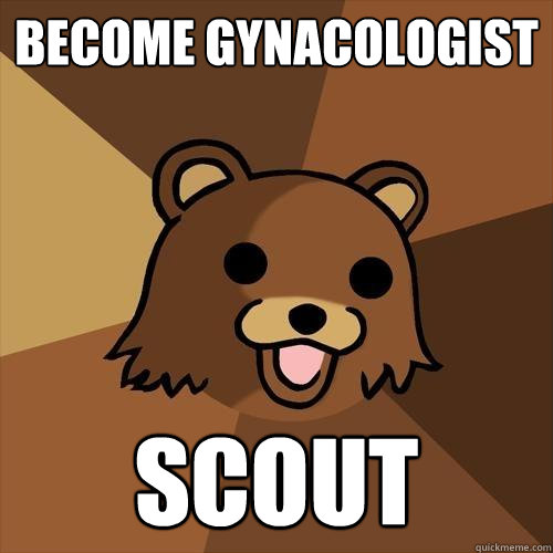 Become gynacologist scout  - Become gynacologist scout   Pedobear