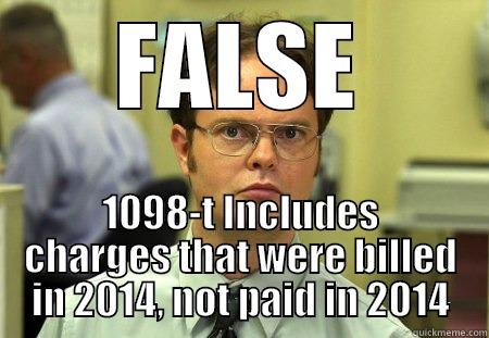 FALSE 1098-T INCLUDES CHARGES THAT WERE BILLED IN 2014, NOT PAID IN 2014 Dwight