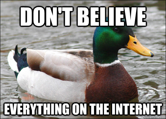 Don't believe everything on the internet - Don't believe everything on the internet  Actual Advice Mallard