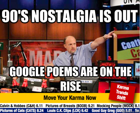 90's nostalgia is out Google poems are on the rise - 90's nostalgia is out Google poems are on the rise  Mad Karma with Jim Cramer