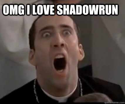 OMG I LOVE SHADOWRUN - OMG I LOVE SHADOWRUN  Climaxing Nick Cage