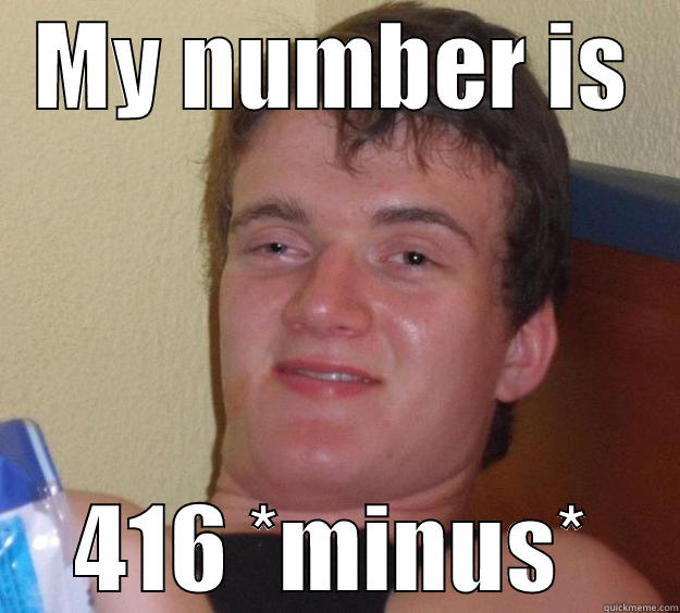 MY NUMBER IS 416 *MINUS* 10 Guy