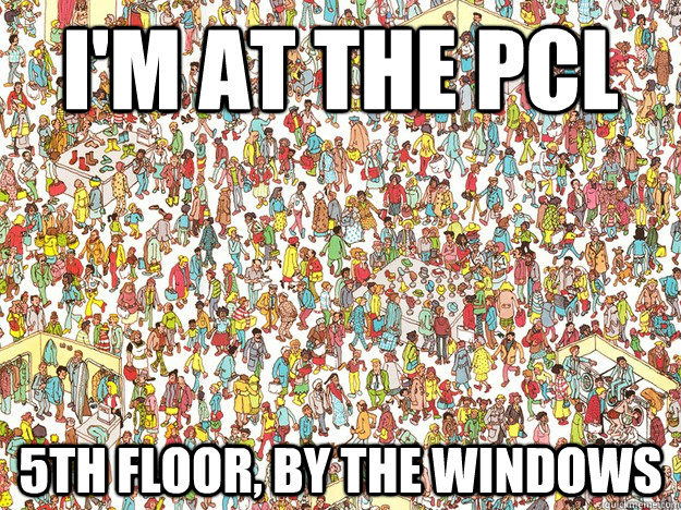 I'm at the pcl 5th floor, by the windows  