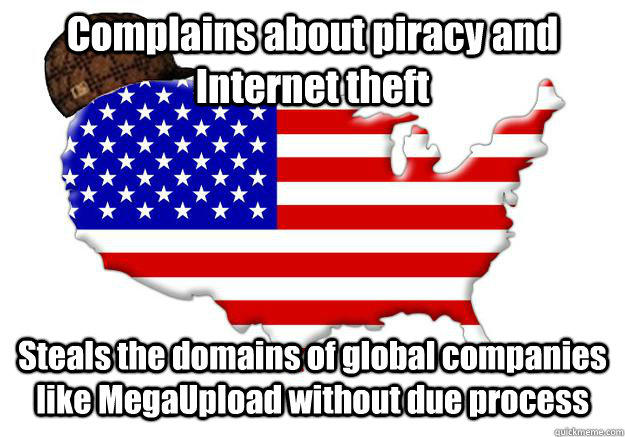 Complains about piracy and Internet theft Steals the domains of global companies like MegaUpload without due process  