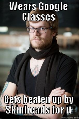 WEARS GOOGLE GLASSES GETS BEATEN UP BY SKINHEADS FOR IT Hipster Barista