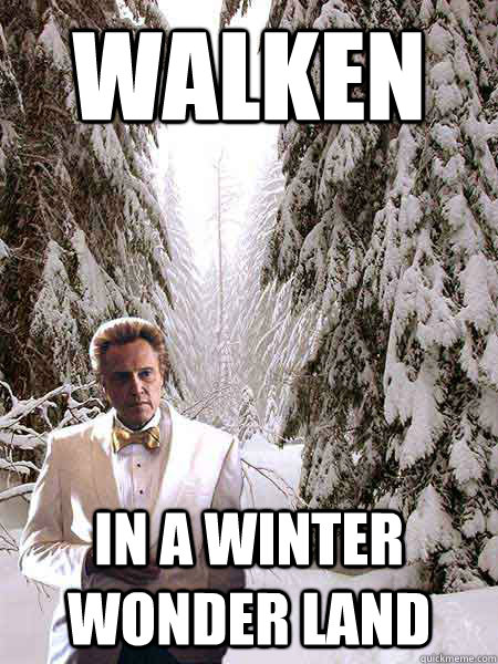 Walken In a winter wonder land - Walken In a winter wonder land  Christopher pun-ken