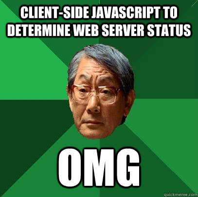 CLIENT-SIDE JAVASCRIPT TO DETERMINE WEB SERVER STATUS OMG  High Expectations Asian Father