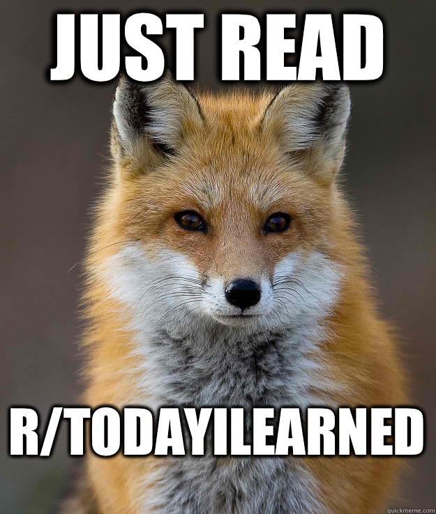 Just read  R/todayilearned - Just read  R/todayilearned  Fun Fact Fox