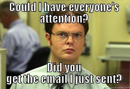 annoying coworker no 21343412 - COULD I HAVE EVERYONE'S ATTENTION? DID YOU GET THE EMAIL I JUST SENT? Schrute