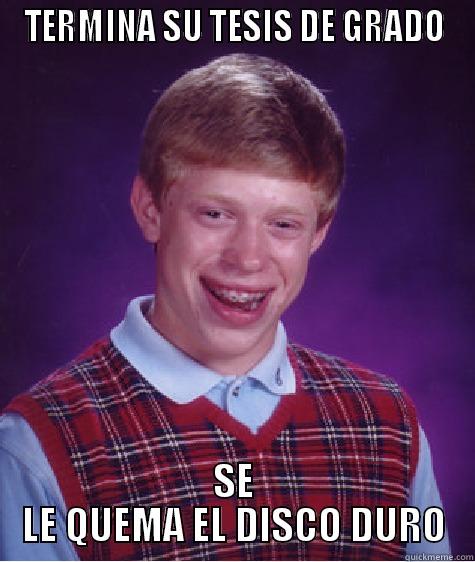 TERMINA SU TESIS DE GRADO SE LE QUEMA EL DISCO DURO Bad Luck Brian