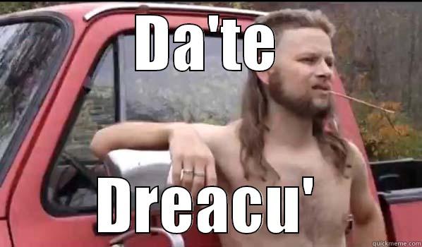 DA'TE DREACU' Almost Politically Correct Redneck