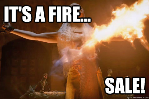 It's a fire... Sale! - It's a fire... Sale!  Daenerys Funke