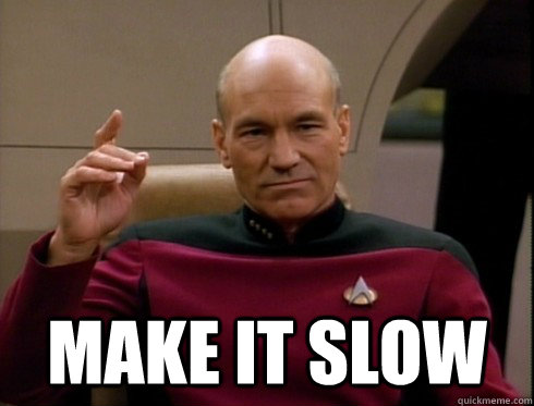  Make it Slow  Picard