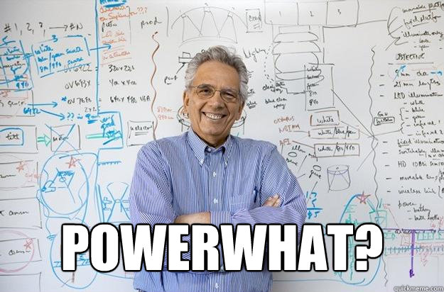 POWERWHAT?  Engineering Professor