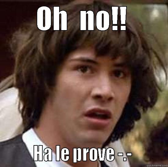 OH  NO!!         HA LE PROVE -.-         conspiracy keanu