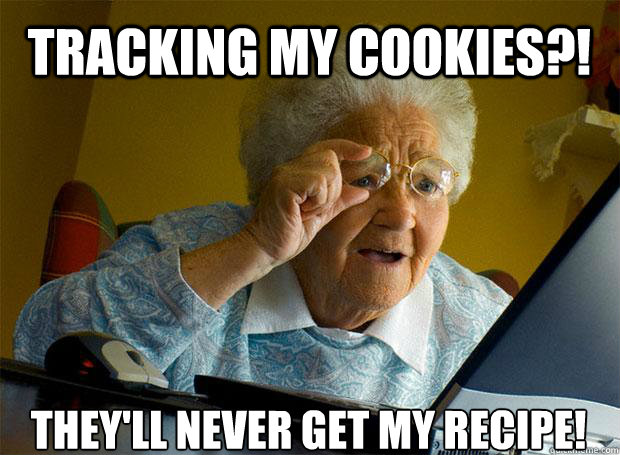 TRACKING MY COOKIES?! THEY'LL NEVER GET MY RECIPE!    Grandma finds the Internet