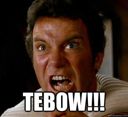  TEBOW!!! -  TEBOW!!!  Kirk game 1
