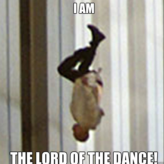 I am The lord of the dance!  