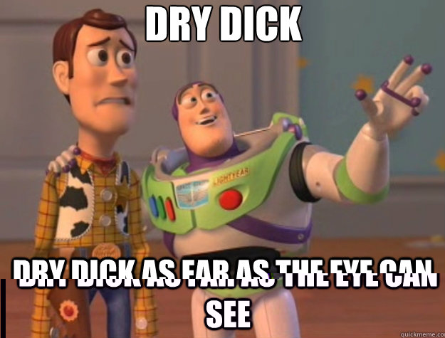 dry dick dry dick as far as the eye can see - dry dick dry dick as far as the eye can see  Toy Story