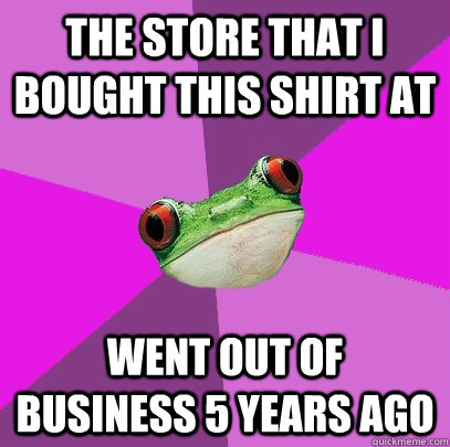 the store that i bought this shirt at went out of business 5 years ago  Foul Bachelorette Frog