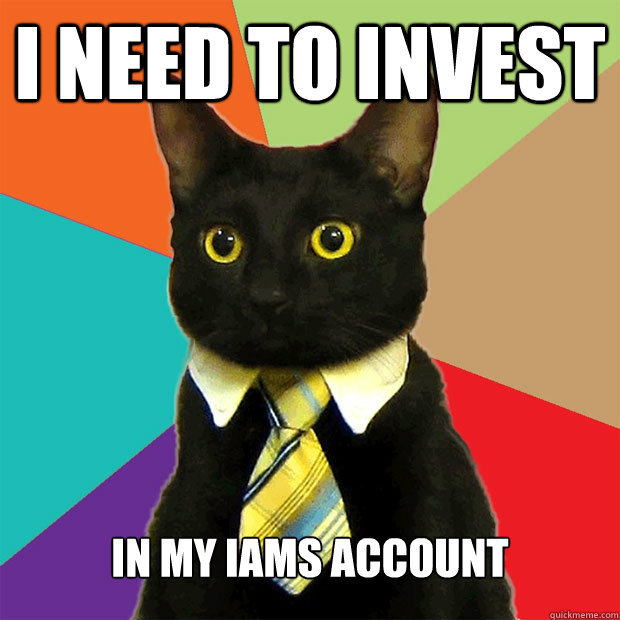 i need to invest in my iams account  Business Cat