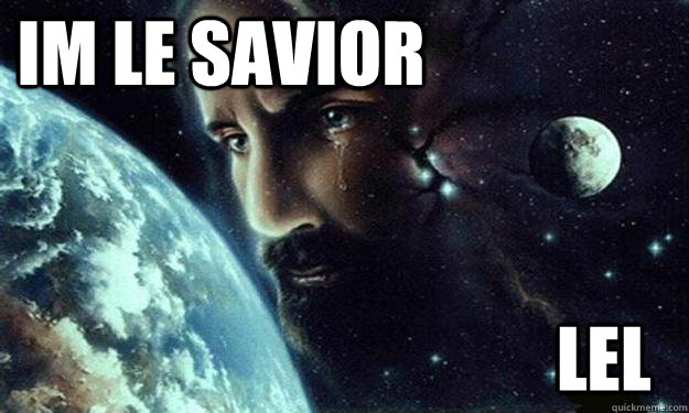 im le savior lel  