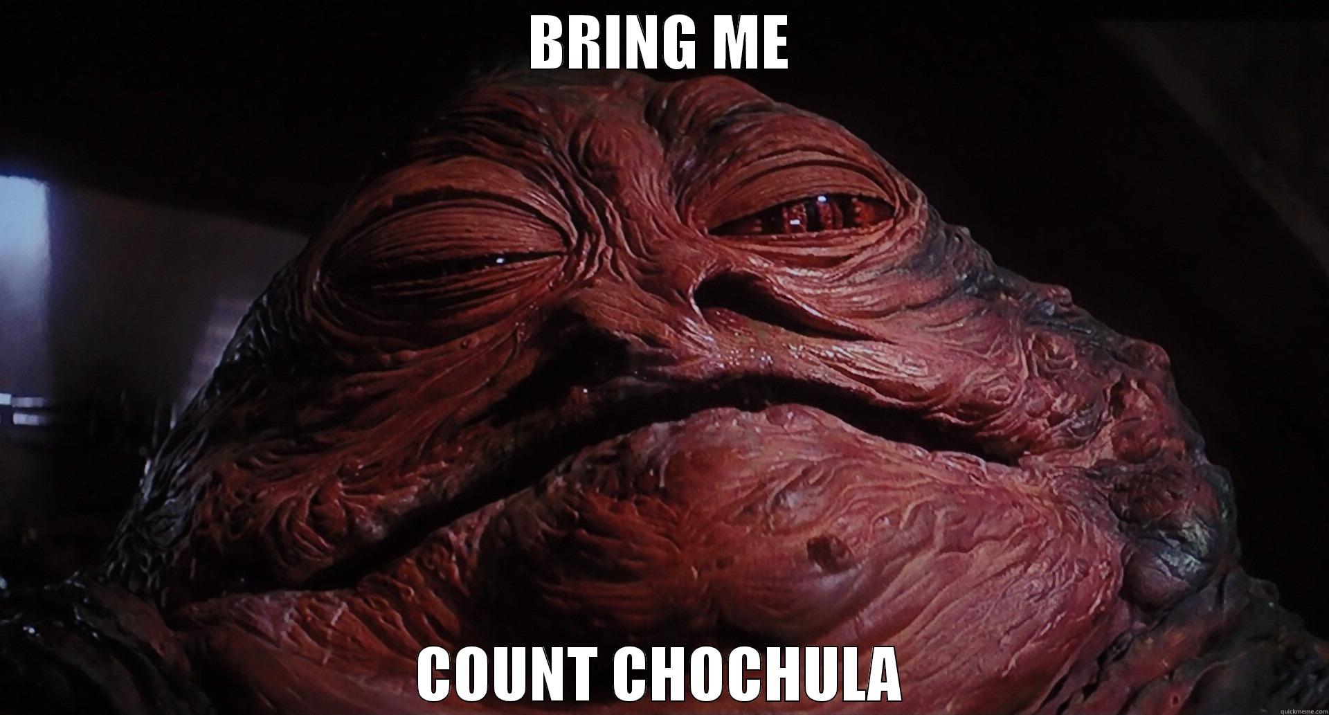 BRING ME COUNT CHOCHULA Misc