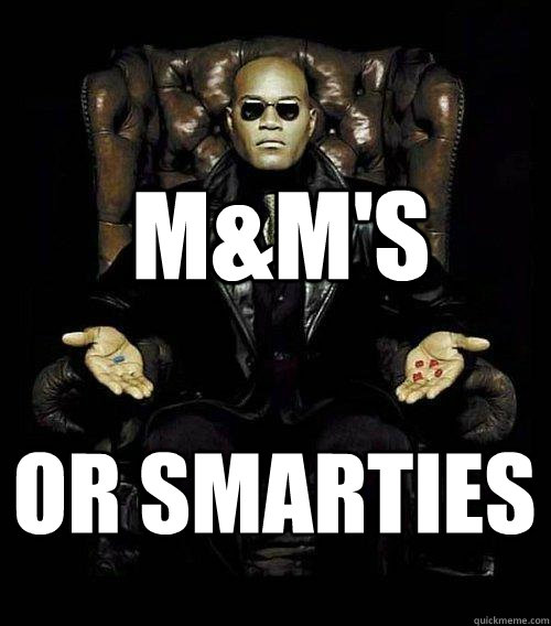 m&m's or smarties  Morpheus