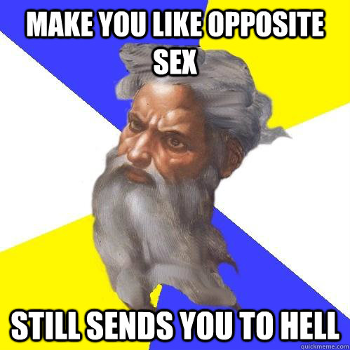 Make You Like Opposite Sex Still Sends You To Hell  Advice God