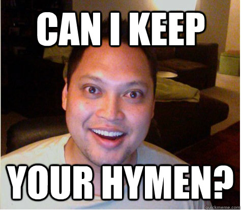 can i keep your hymen?  Overly Attached Boyfriend