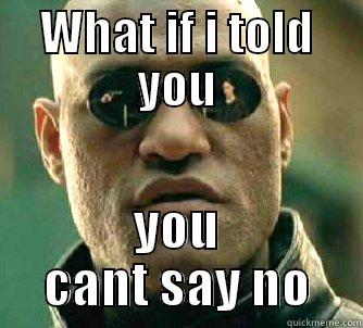 WHAT IF I TOLD YOU YOU CANT SAY NO Matrix Morpheus