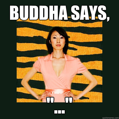 Buddha says, 