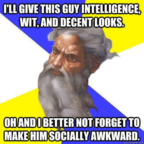 I'll give this guy intelligence, wit, and decent looks. Oh and I better not forget to make him socially awkward.  