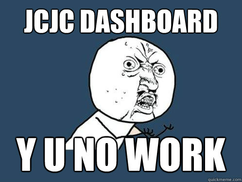 JCJC dashboard y u no work  Y U No