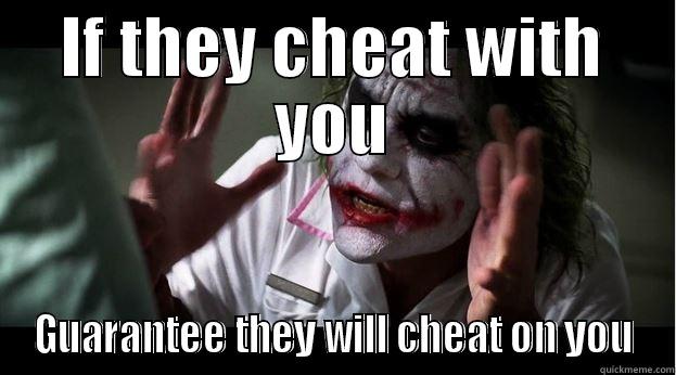 IF THEY CHEAT WITH YOU GUARANTEE THEY WILL CHEAT ON YOU Joker Mind Loss