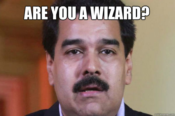 are you a wizard?  - are you a wizard?   Maduros Face