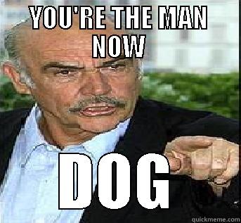 youre the man now dog - YOU'RE THE MAN NOW DOG Misc