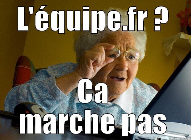 equipe aaaa - L'ÉQUIPE.FR ? ÇA MARCHE PAS Grandma finds the Internet