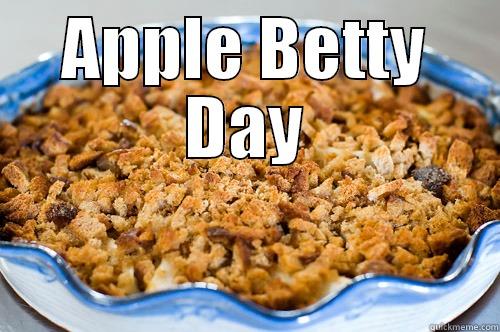 Apple Betty Day - APPLE BETTY DAY  Misc