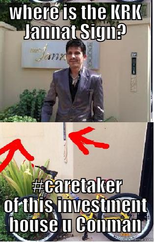 krk jannat - WHERE IS THE KRK JANNAT SIGN?  #CARETAKER OF THIS INVESTMENT HOUSE U CONMAN Misc