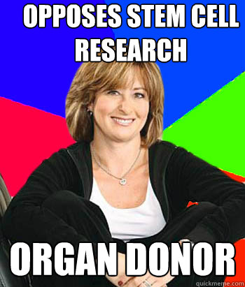 Opposes stem cell research organ donor  Sheltering Suburban Mom