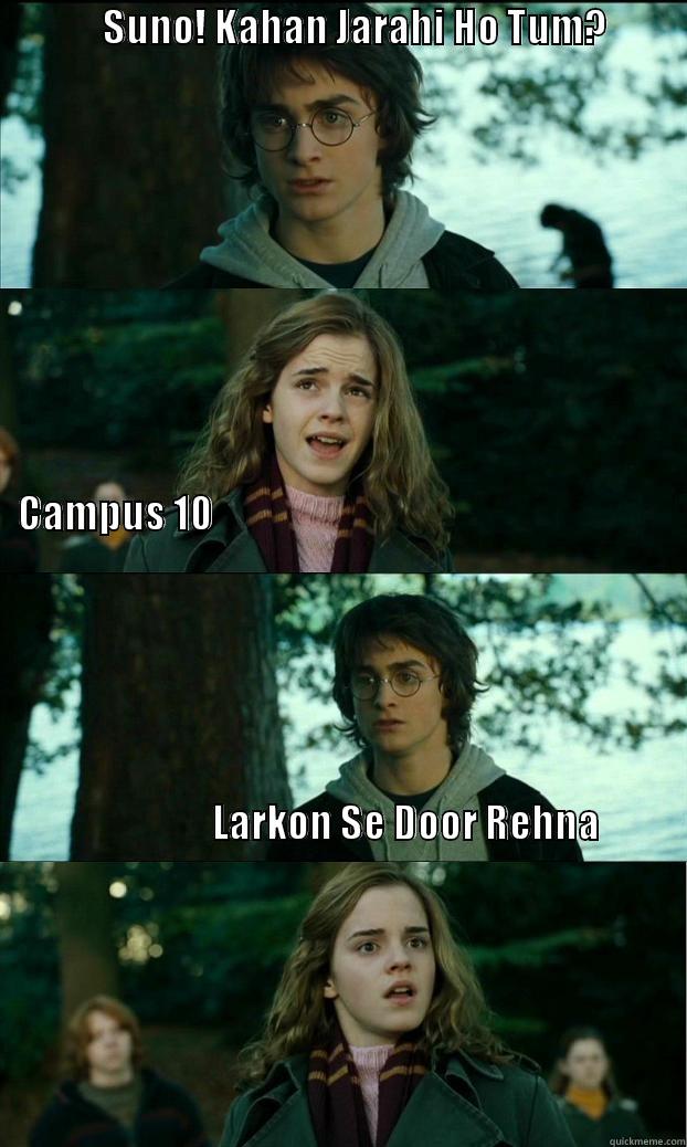 Campus 10 -              SUNO! KAHAN JARAHI HO TUM?                                                                                                                                                                                                                          Horny Harry