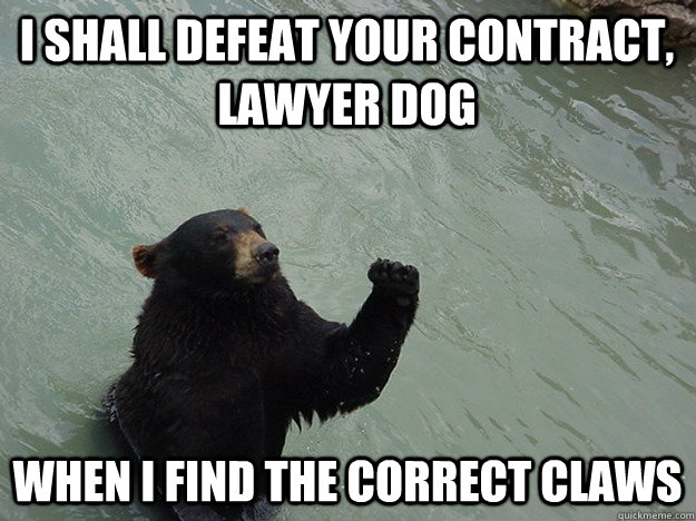 I shall defeat your contract, Lawyer Dog When I find the correct claws  Vengeful Bear