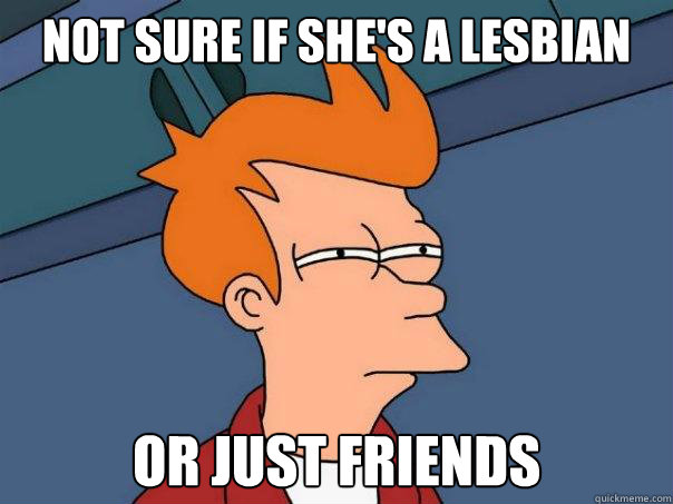 Not sure if she's a lesbian or just friends - Not sure if she's a lesbian or just friends  Futurama Fry