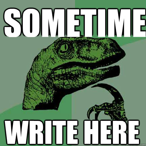 Sometimes i cannot find
anything to  write here  Philosoraptor