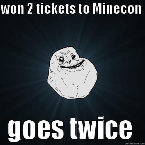 WON 2 TICKETS TO MINECON  GOES TWICE Forever Alone