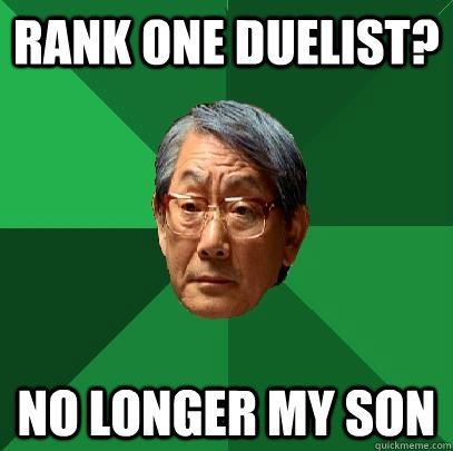 Rank one duelist? no longer my son  High Expectations Asian Father