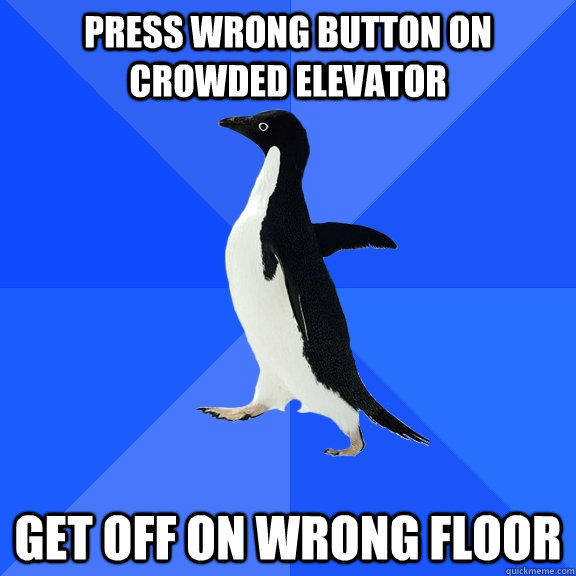 Press wrong button on crowded elevator get off on wrong floor - Press wrong button on crowded elevator get off on wrong floor  Socially Awkward Penguin