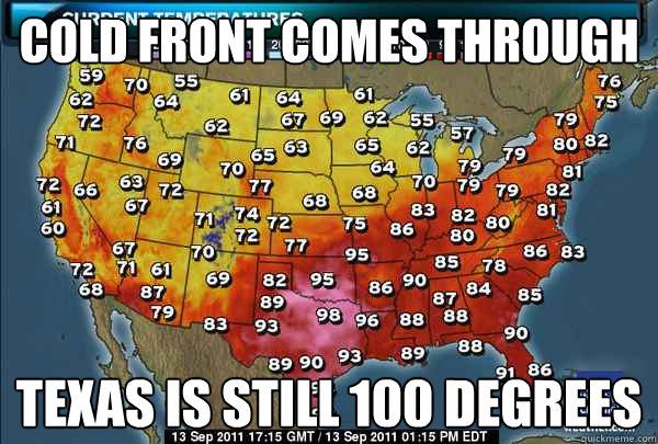 Cold front comes through Texas is still 100 degrees - Cold front comes through Texas is still 100 degrees  Misc