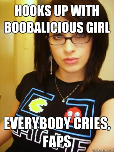 hooks up with boobalicious girl everybody cries, faps - hooks up with boobalicious girl everybody cries, faps  Cool Chick Carol